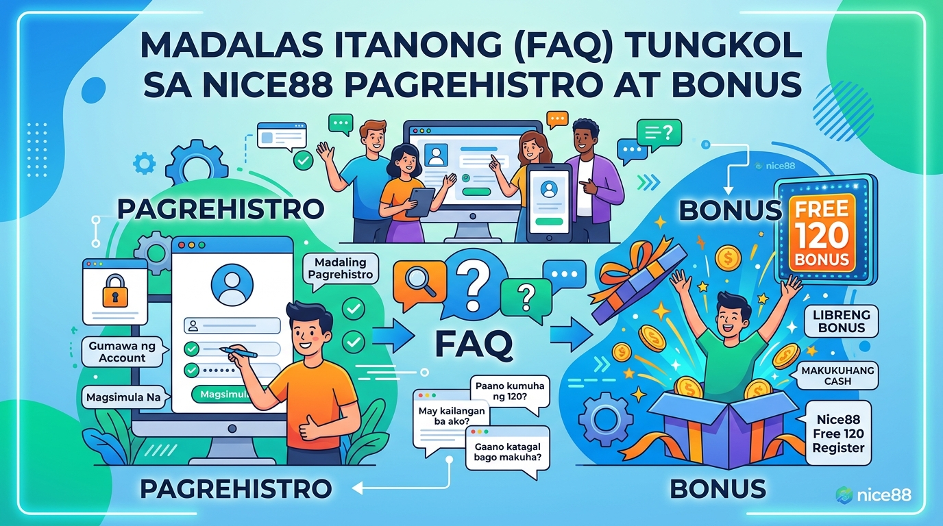 Nice88 Free 120 Register: Madalas Itanong (FAQ) tungkol sa Nice88 Pagrehistro at Bonus
